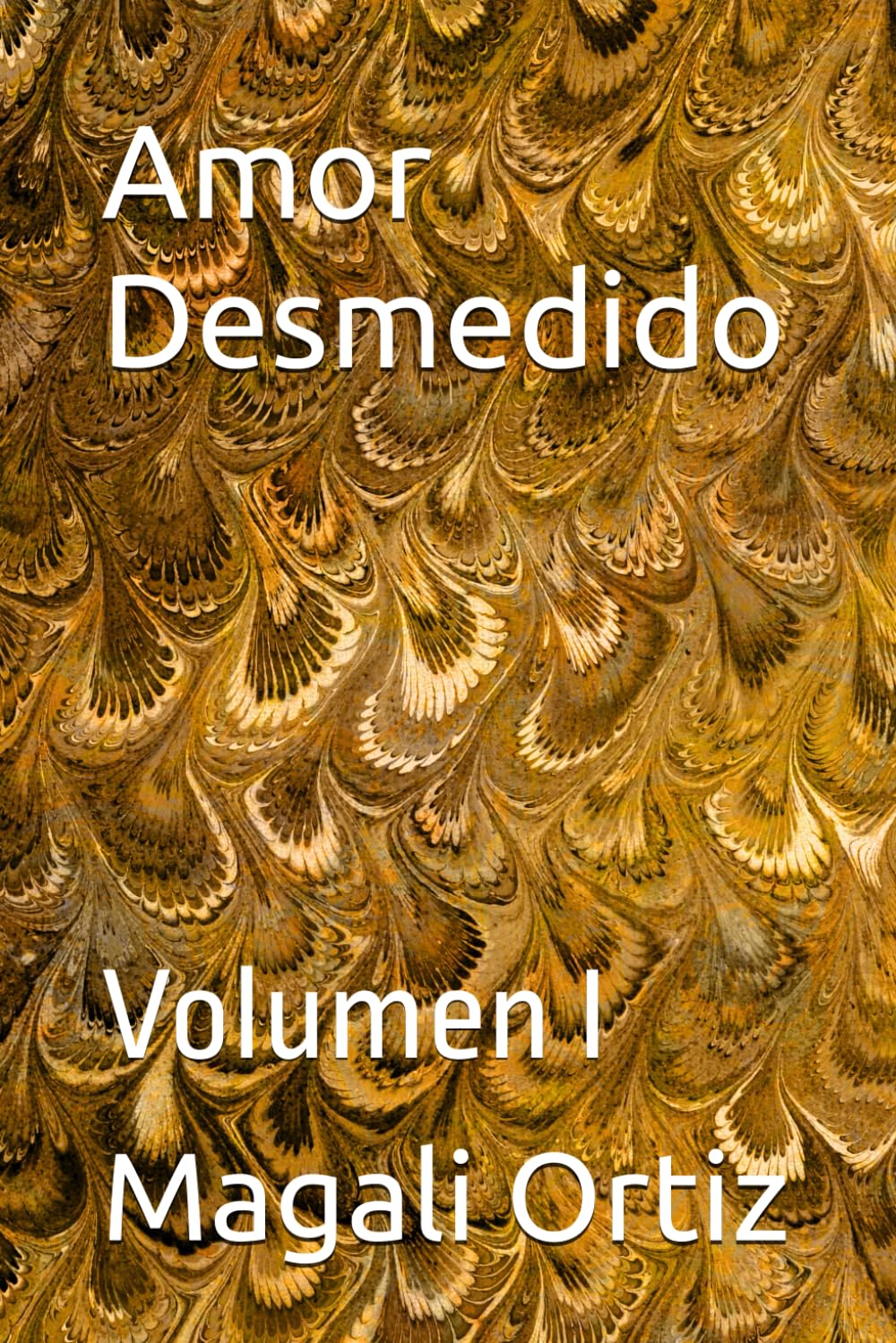 Amor Desmedido: Volumen I