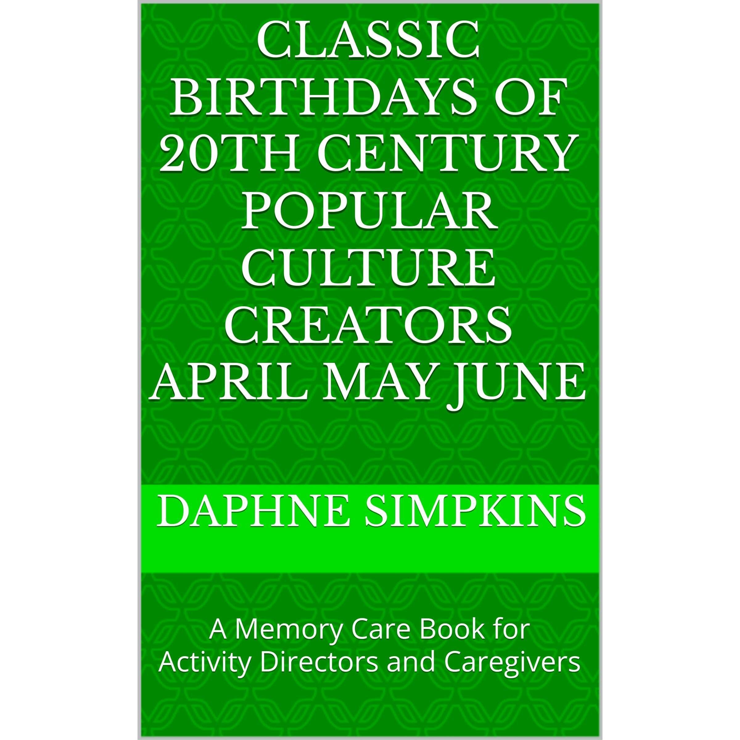 Classic Birthdays of 20th Century Popular Culture Creators April May June