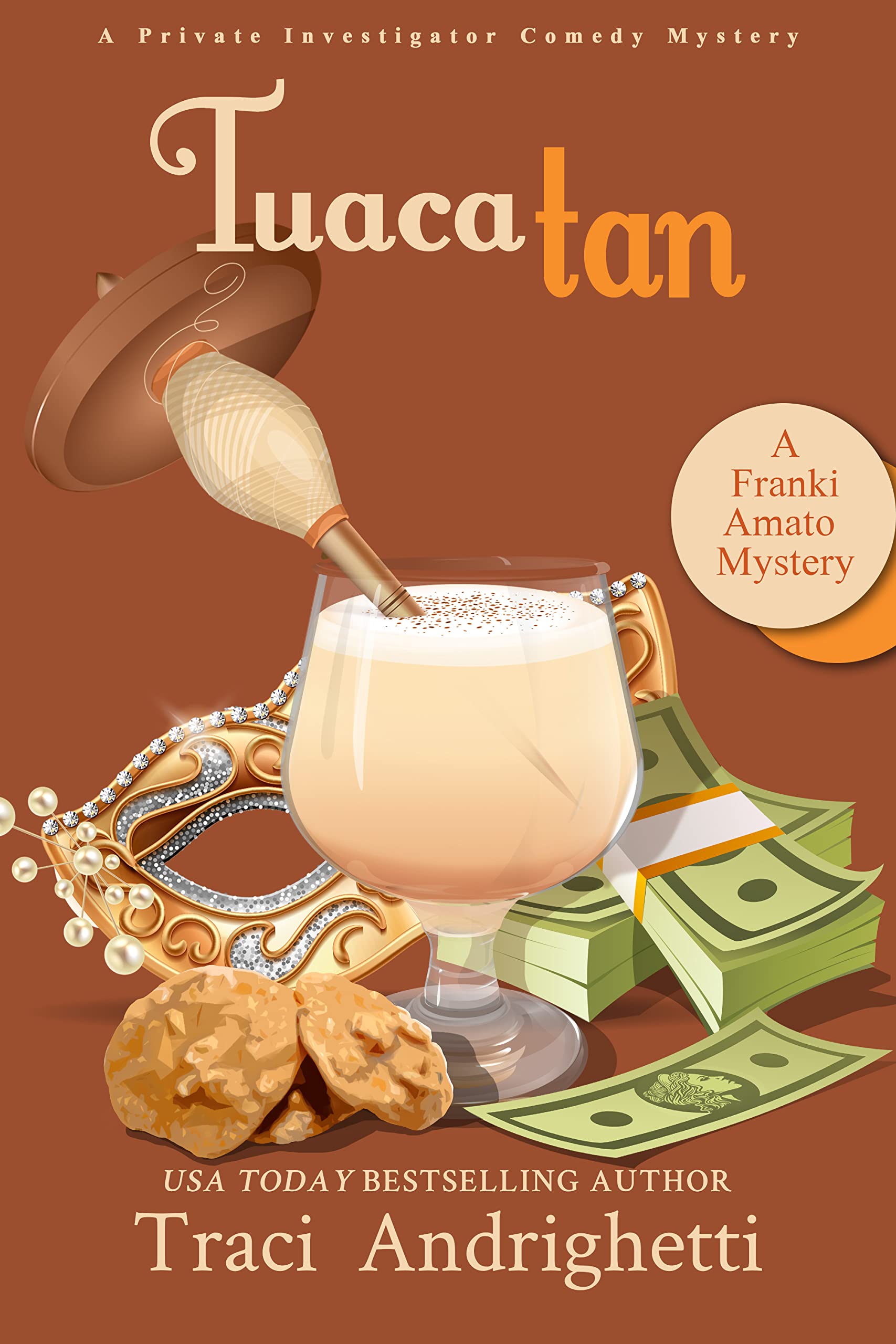 Tuaca Tan: A Private Investigator Comedy Mystery (Franki Amato Mysteries Book 8)