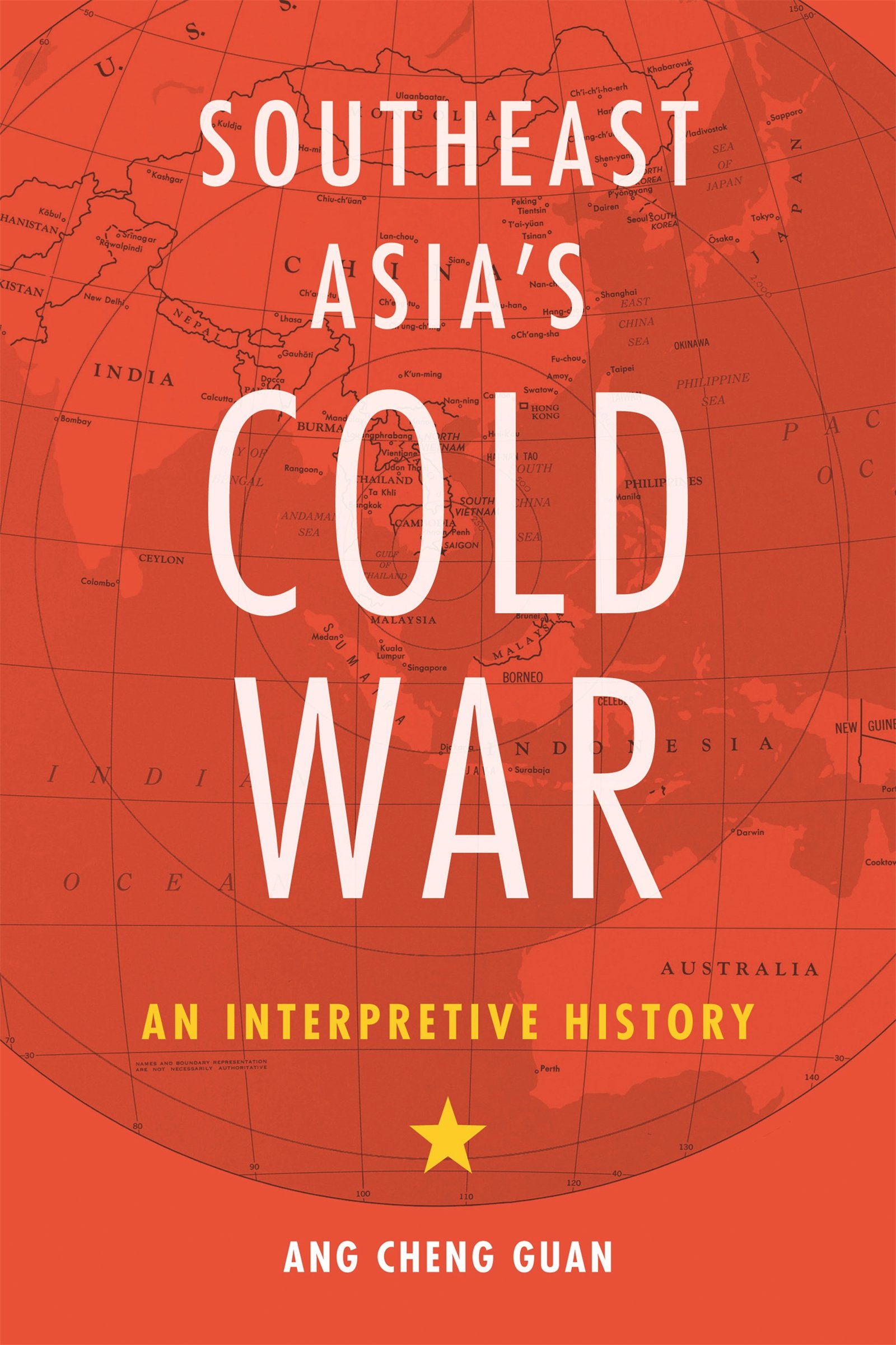 Southeast Asia’s Cold War: An Interpretive History