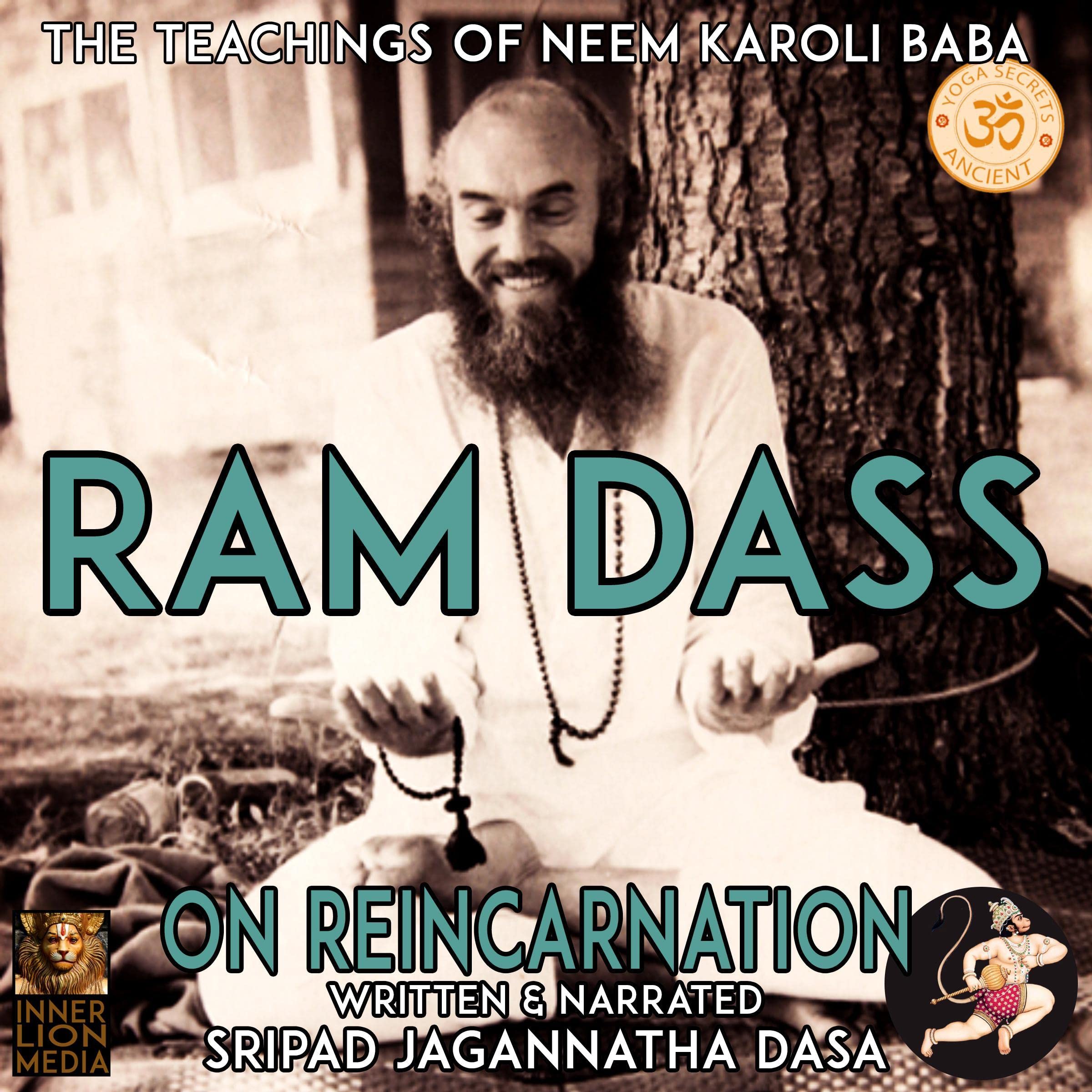 Ram Dass: The Teachings of Neem Karoli Baba: On Reincarnation