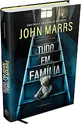 TUDO EM FAMÍLIA - SEGREDOS DE FAMÍLIA E OBSESSÕES MARCAM O FAMOSO THRILLER DE JOHN MARRS