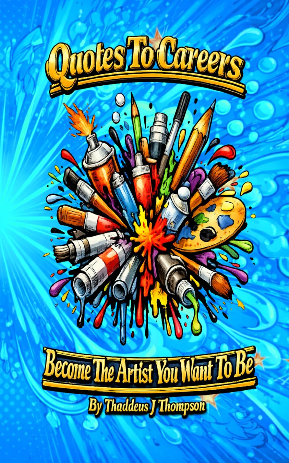 Quotes To Careers: Become The Artist You Want To Be