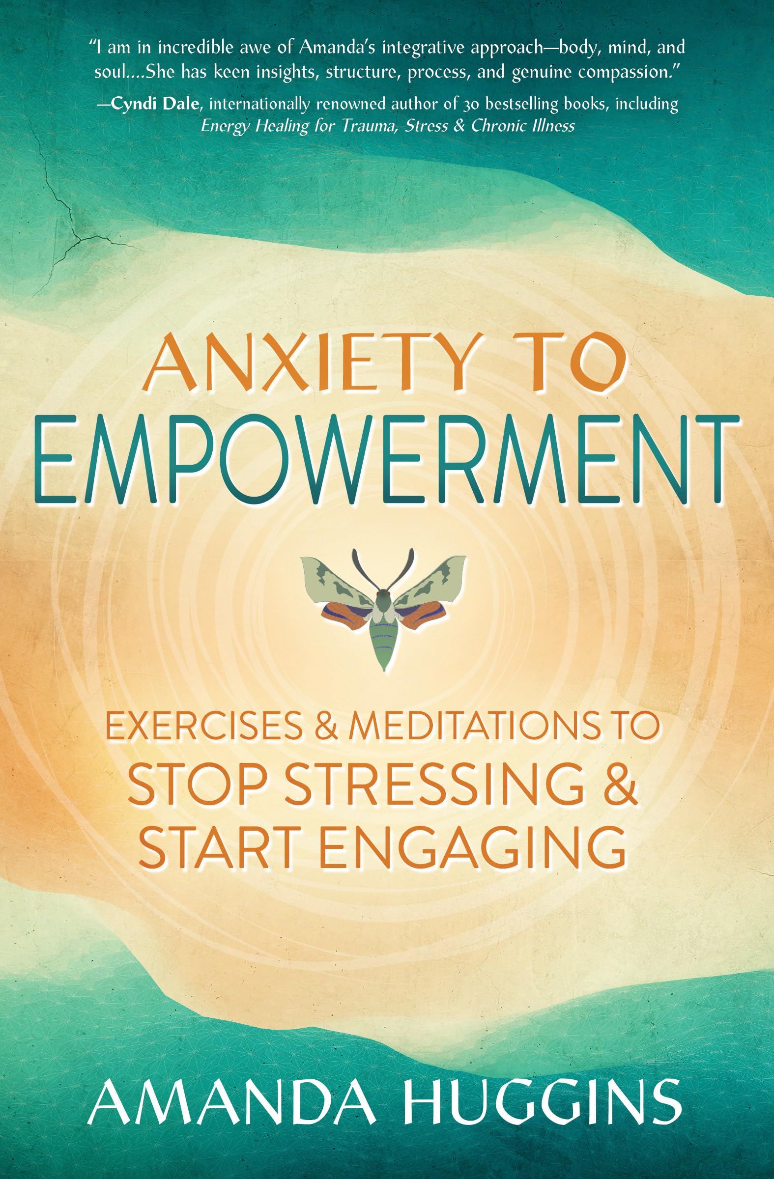 Anxiety to Empowerment: Exercises & Meditations to Stop Stressing & Start Engaging