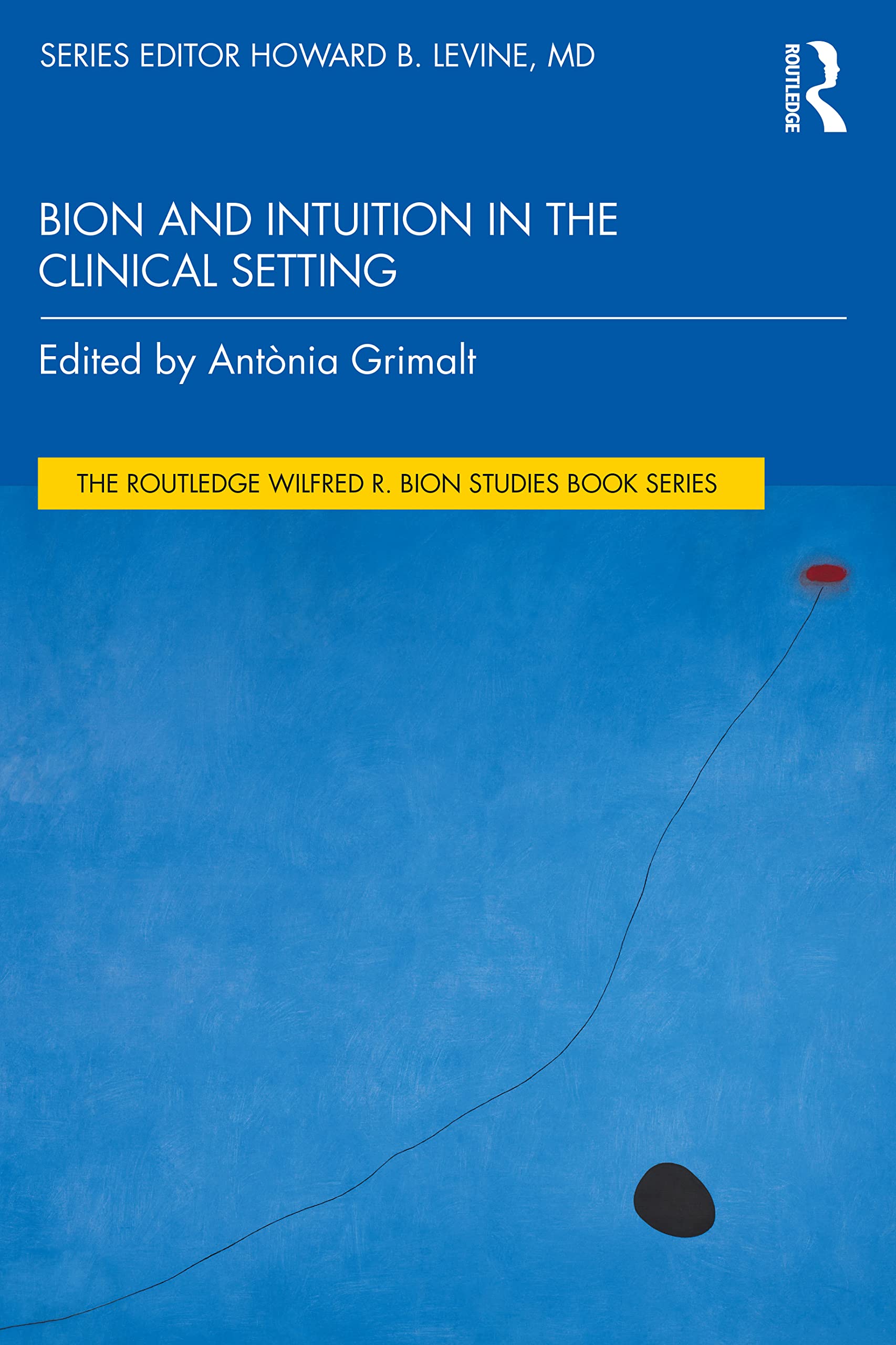Bion and Intuition in the Clinical Setting (The Routledge Wilfred R. Bion Studies Book Series)