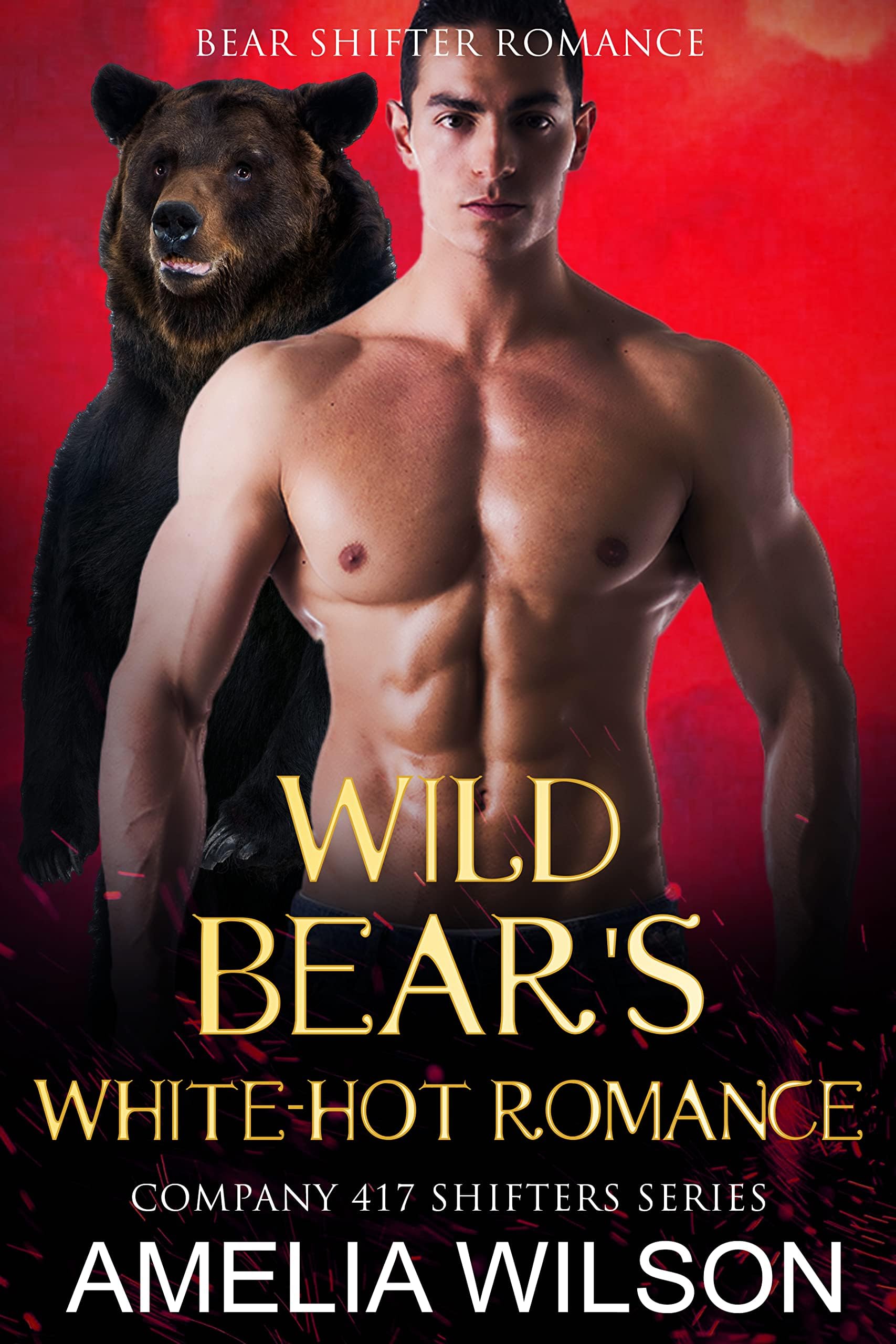 Wild Bear's White-Hot Romance: Bear Paranormal Shifter Romance (Company 417 Shifters Series Book 11)