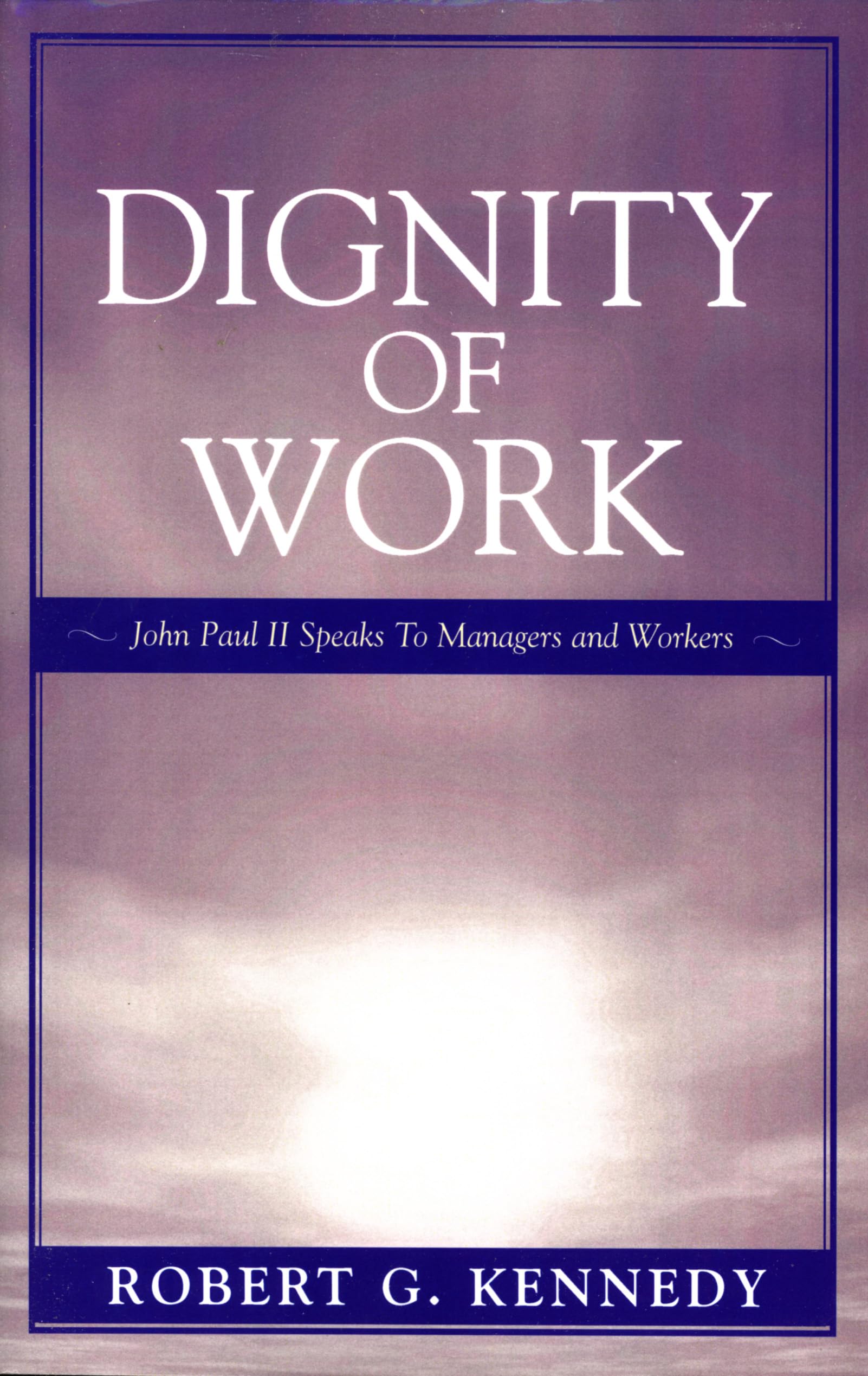 Dignity of Work by Robert D. Kennedy - 9780819196200