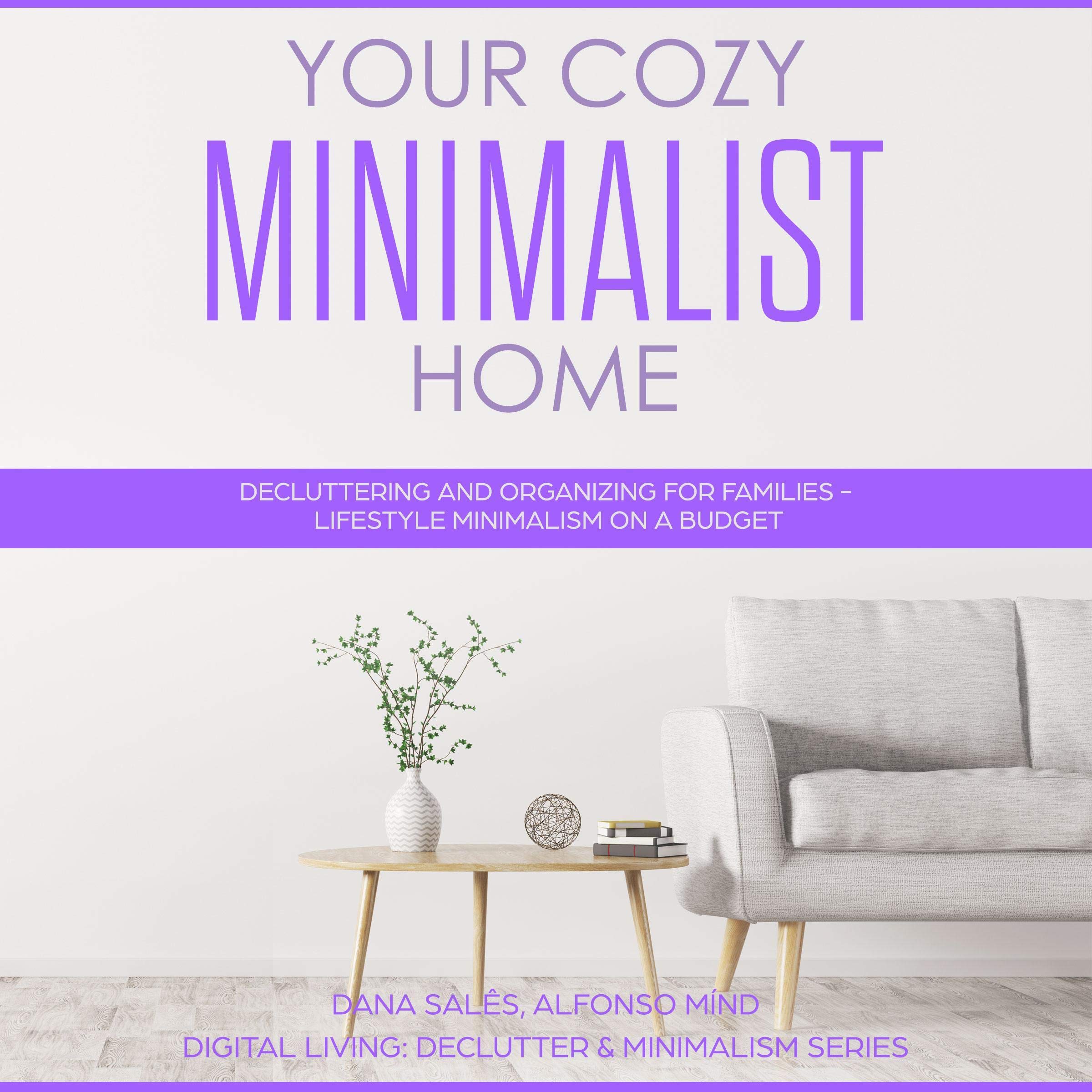 Cover art for Your Cozy Minimalist Home: Decluttering and Organizing for Families - Lifestyle Minimalism on a Budget
