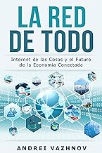 La Red de Todo: Internet de las Cosas y el Futuro de la Economía Conectada