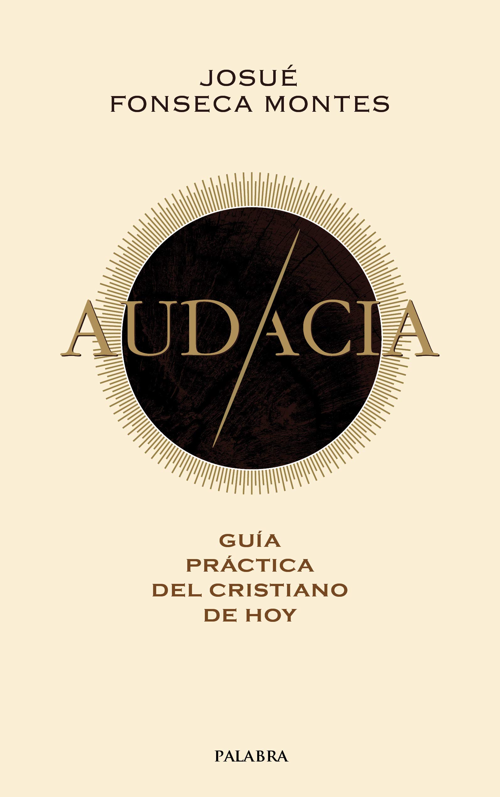 Audacia: Guía práctica del cristiano de hoy