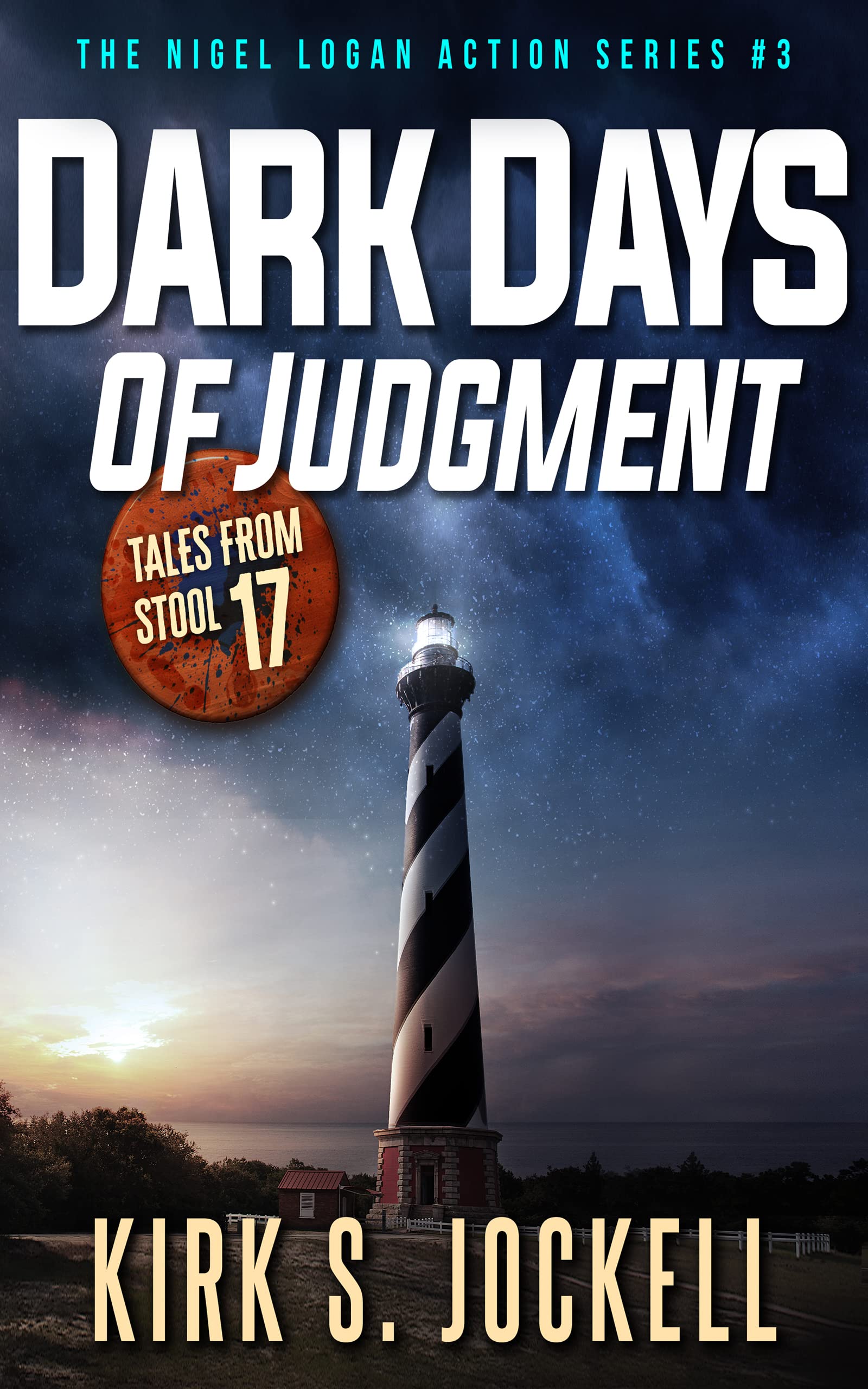 Tales from Stool 17; Dark Days of Judgment: The Nigel Logan Action Series #3