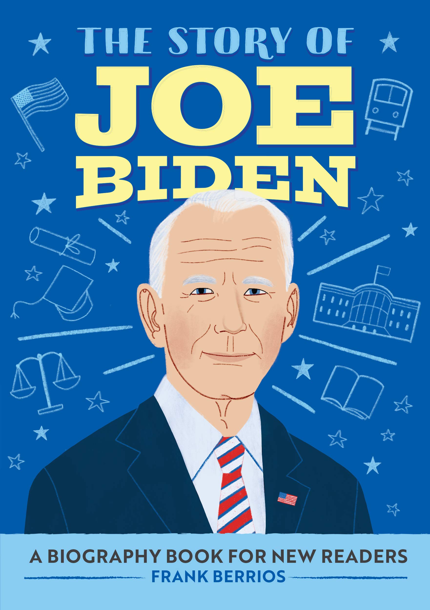 The Story of Joe Biden: An Inspiring Biography for Young Readers