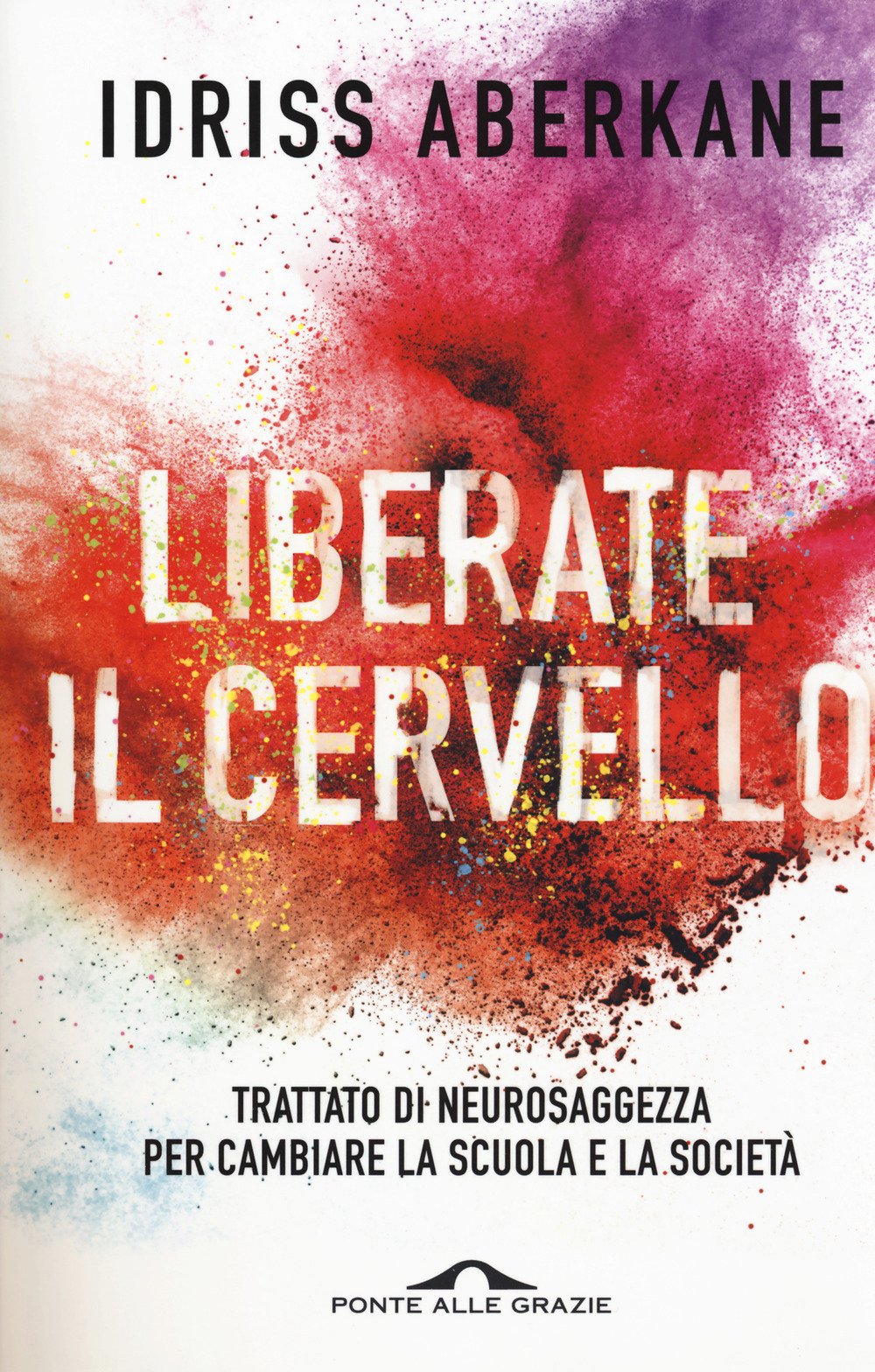 Liberate Il Cervello. Trattato Di Neurosaggezza Per Cambiare La Scuola E La Società - 4