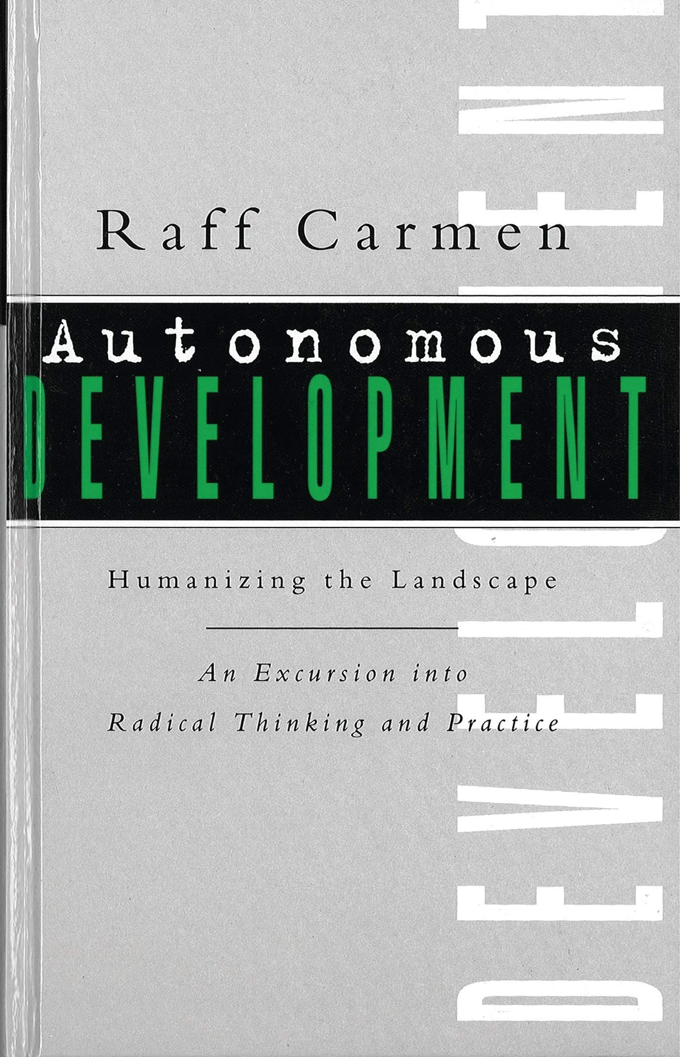 Autonomous Development: Humanising the Landscape: An Excursion Into Radical Thinking & Practice
