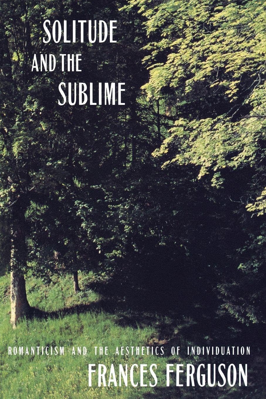 Solitude and the Sublime The Romantic Aesthetics by Frances Ferguson PAPERBACK
