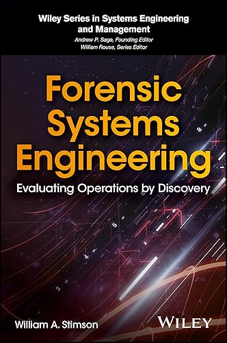 Forensic Systems Engineering: Evaluating Operations by Discovery (Wiley Series in Systems Engineering and Management)