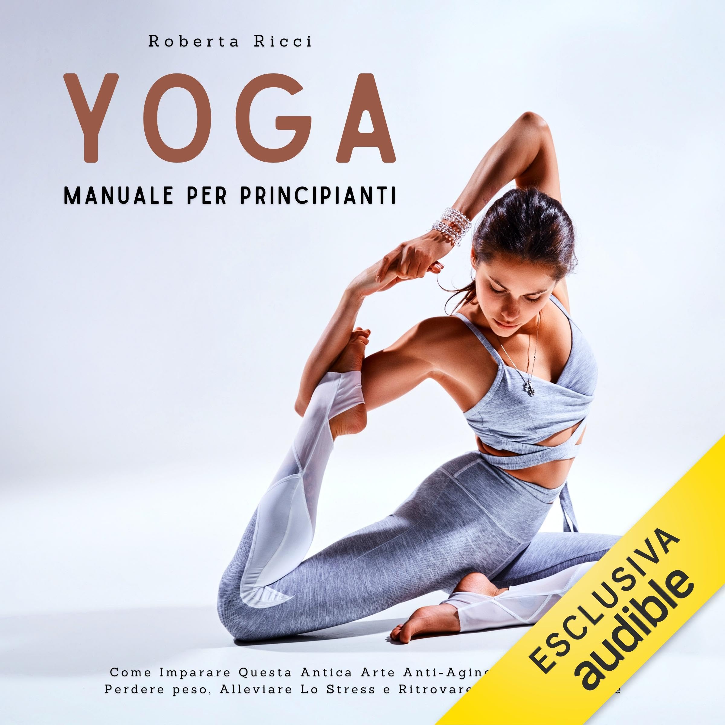 Yoga Manuale per Principianti: Anti-Aging, Dimagrire, Perdere Peso, Alleviare Stress