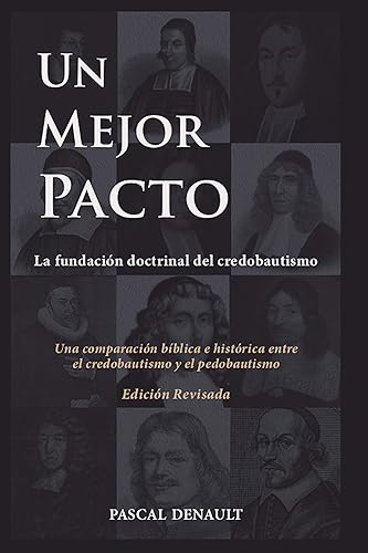 Un mejor pacto La fundación doctrinal del credobautismo (Spanish Edition)