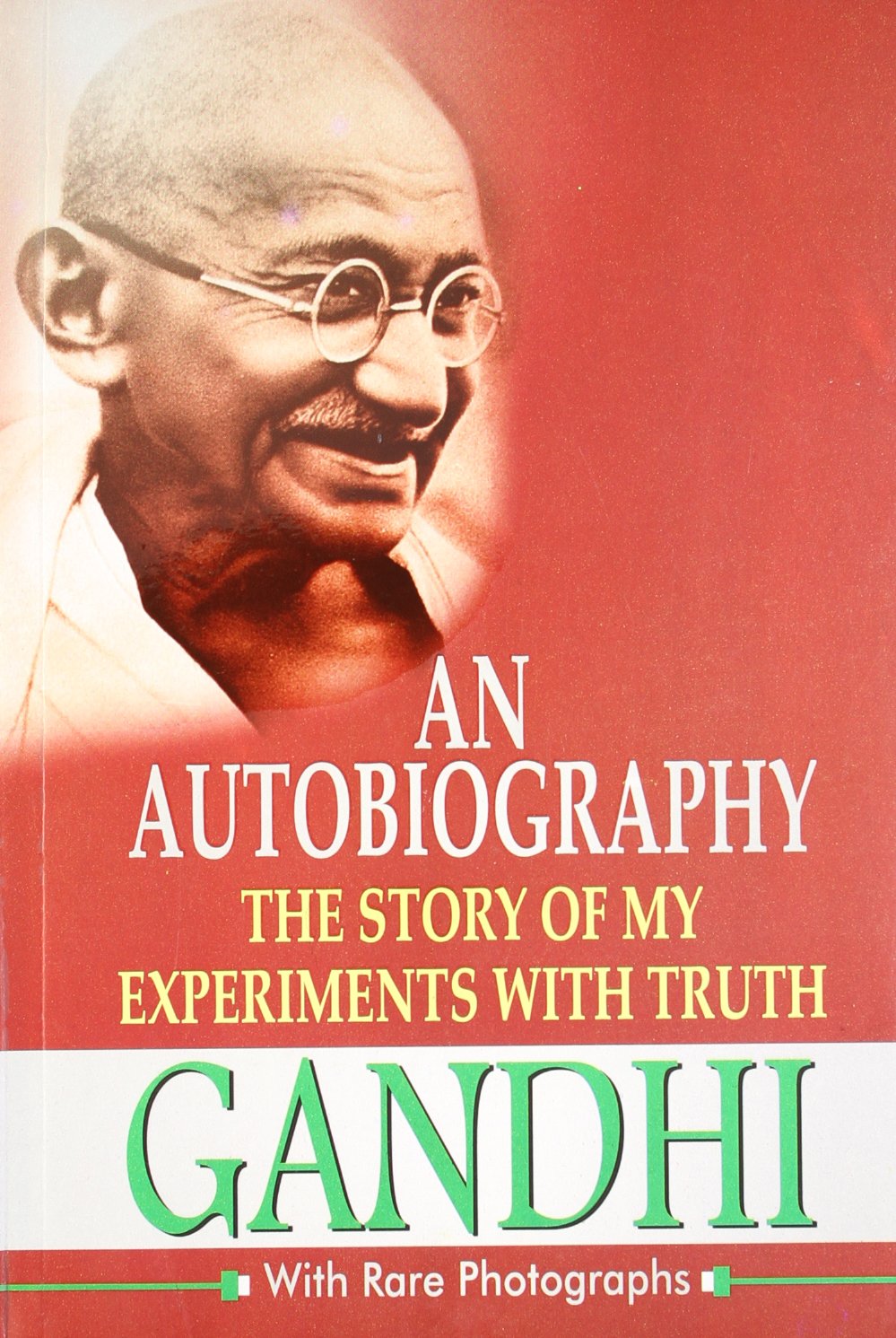 Gandhi: An Autobiography: The Story of My Experiments with Truth