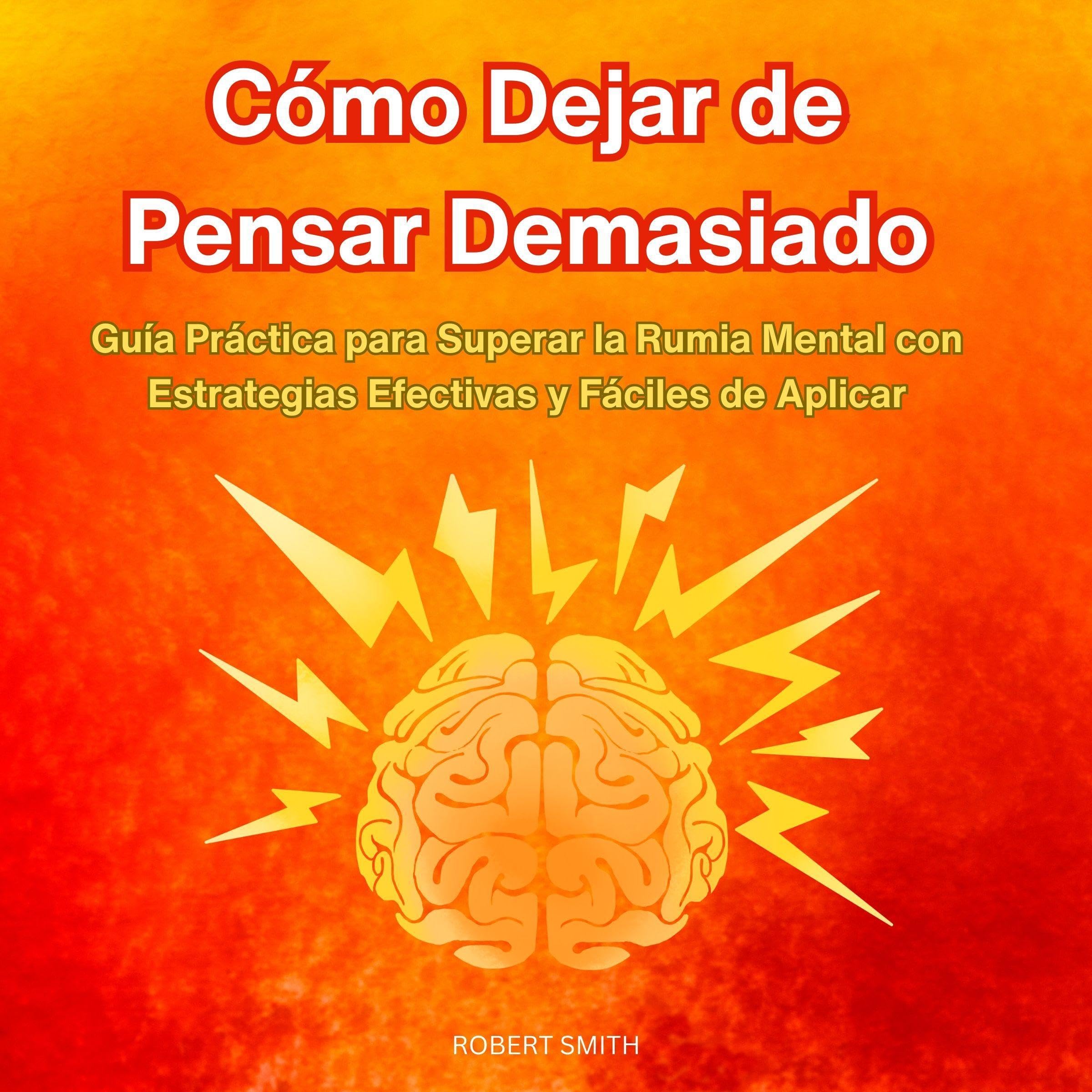 Cover art for Cómo Dejar de Pensar Demasiado [How to Stop Overthinking]