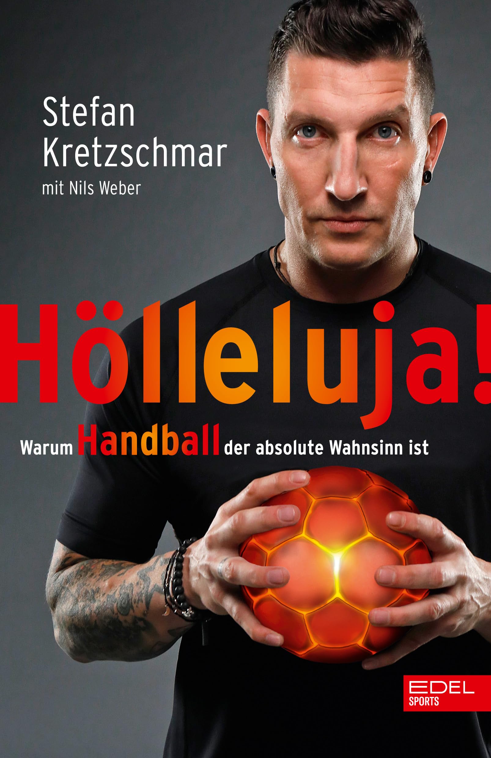 Hölleluja! Warum Handball der absolute Wahnsinn ist: Der Nr.1 SPIEGEL-Bestseller von Stefan Kretzschmar