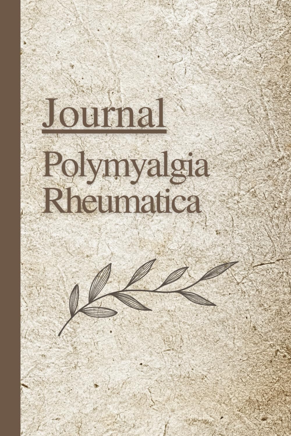 Polymyalgia Rheumatica Journal: Pain and Symptom Tracker, Guided Record Book, Daily Assessment Diary for Mood, Sleep, Activity, Medications and Food in Chronic Autoimmune Disease Management Logbook