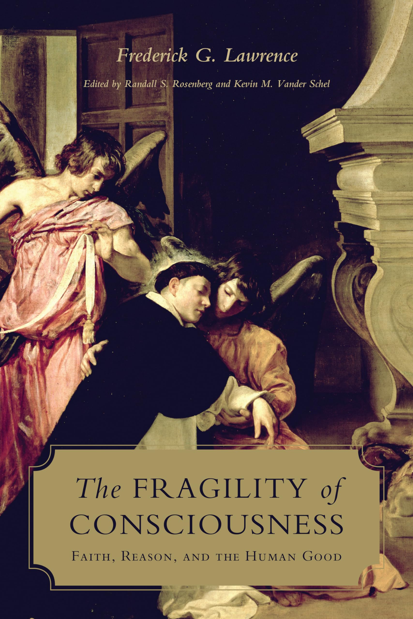 The Fragility of Consciousness: Faith, Reason, and the Human Good (Lonergan Studies)