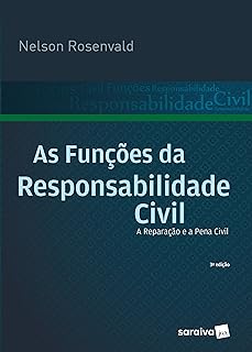 As Funções da Responsabilidade Civil A Reparação e a Pena Civil  