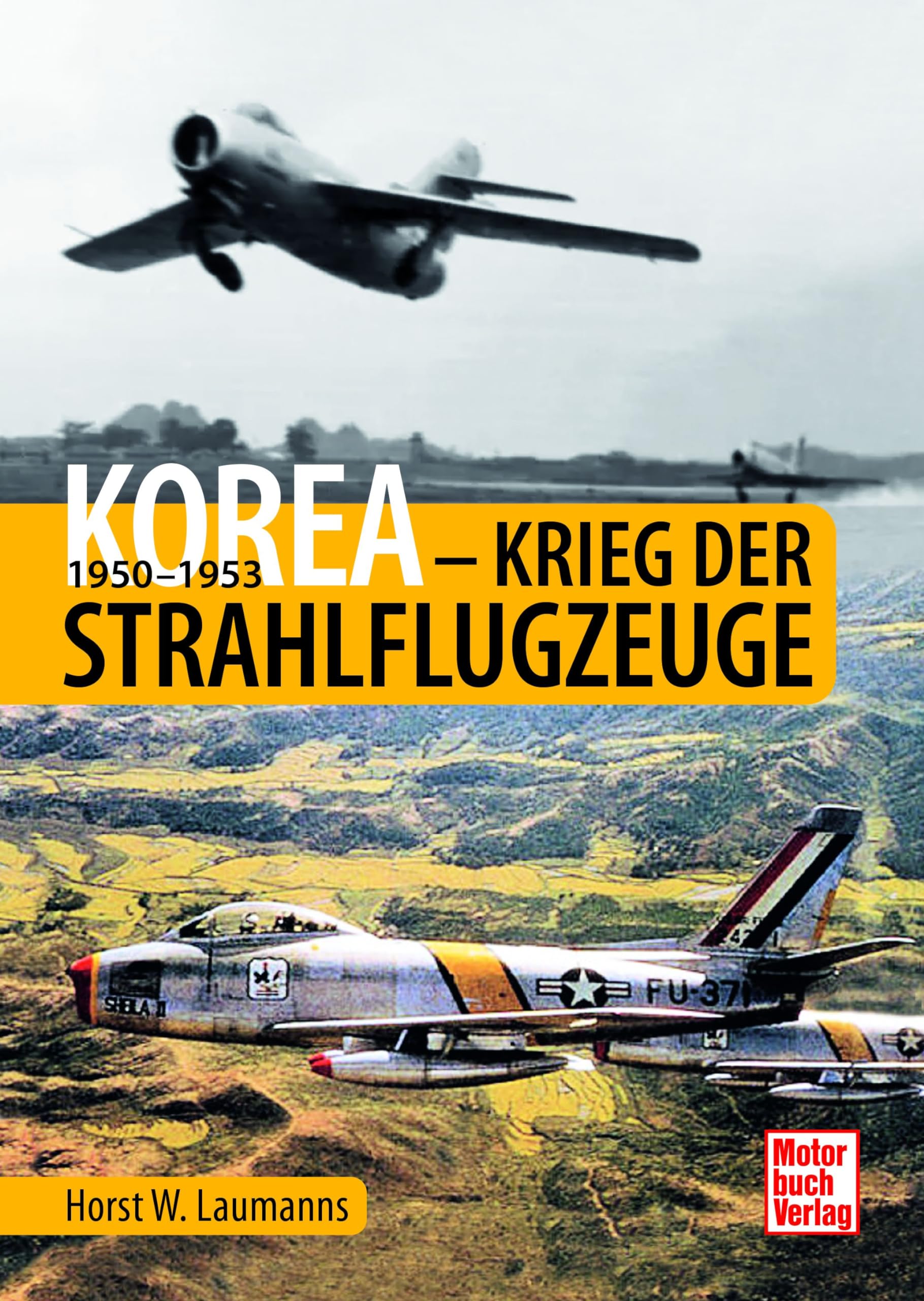 Korea - Krieg der Strahlflugzeuge: 1950-1953