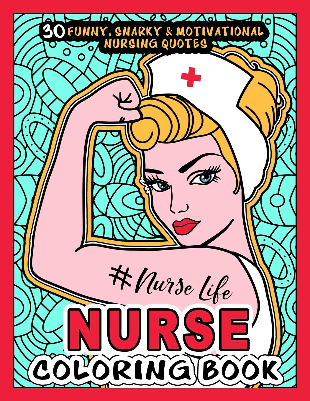NURSE COLORING BOOK - # Nurse Life: More than 30 Funny, Snarky & Motivational Nursing Quotes inside this Adult Coloring book For Registered Nurses and ... National Nurses day. (Nurse Coloring Books)
