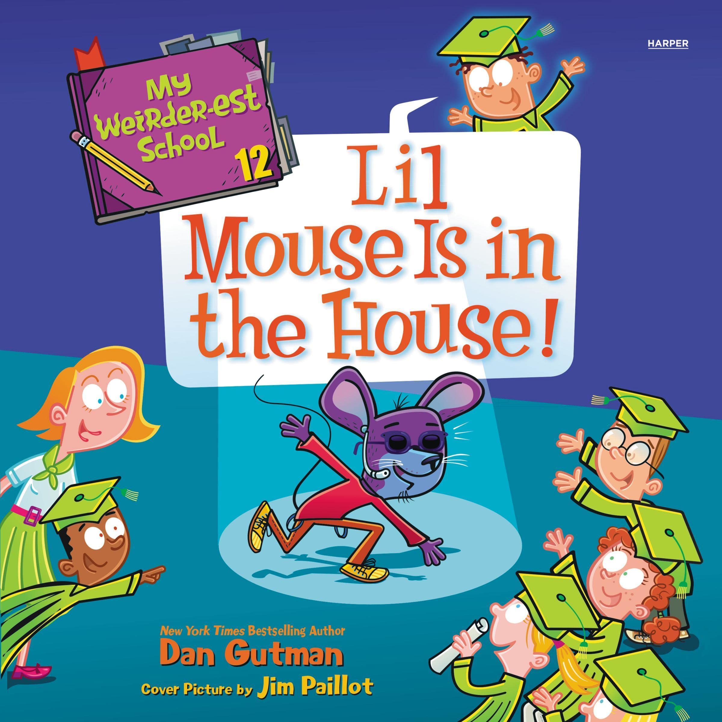 Cover art for My Weirder-est School #12: Lil Mouse Is in the House!