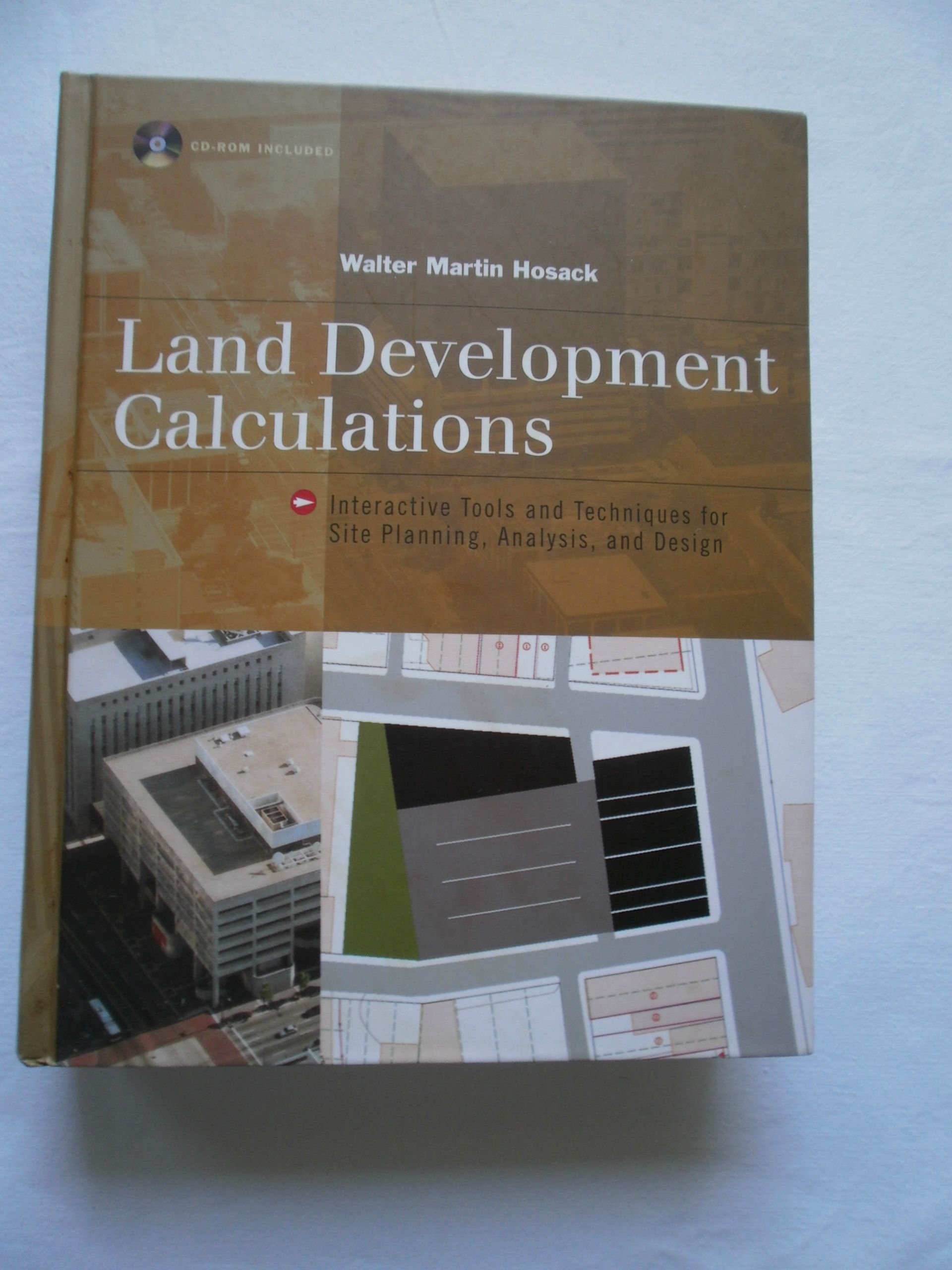 Land Development Calculations: Interactive Tools and Techniques for Site Planning, Analysis and Design