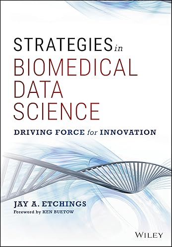 Strategies in Biomedical Data Science: Driving Force for Innovation (Wiley and SAS Business Series)