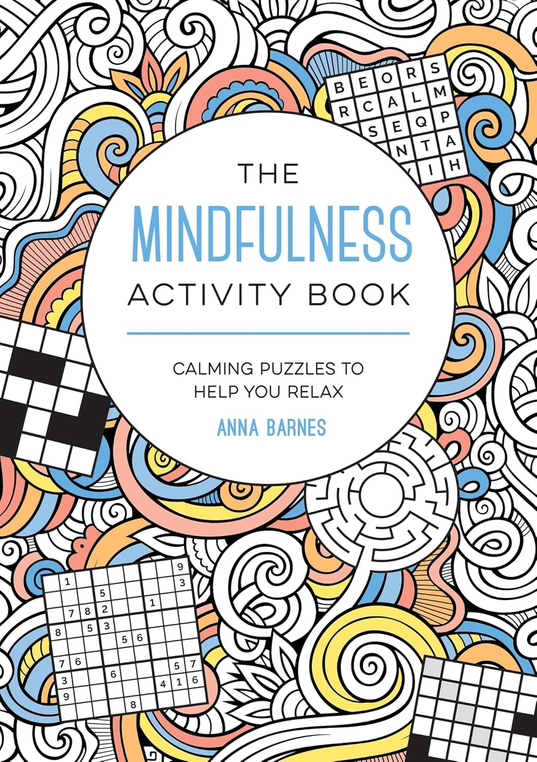 The Mindfulness Activity Book: Calming Puzzles to Help You Relax The Mindfulness Activity Book: Calming Puzzles to Help You Relax