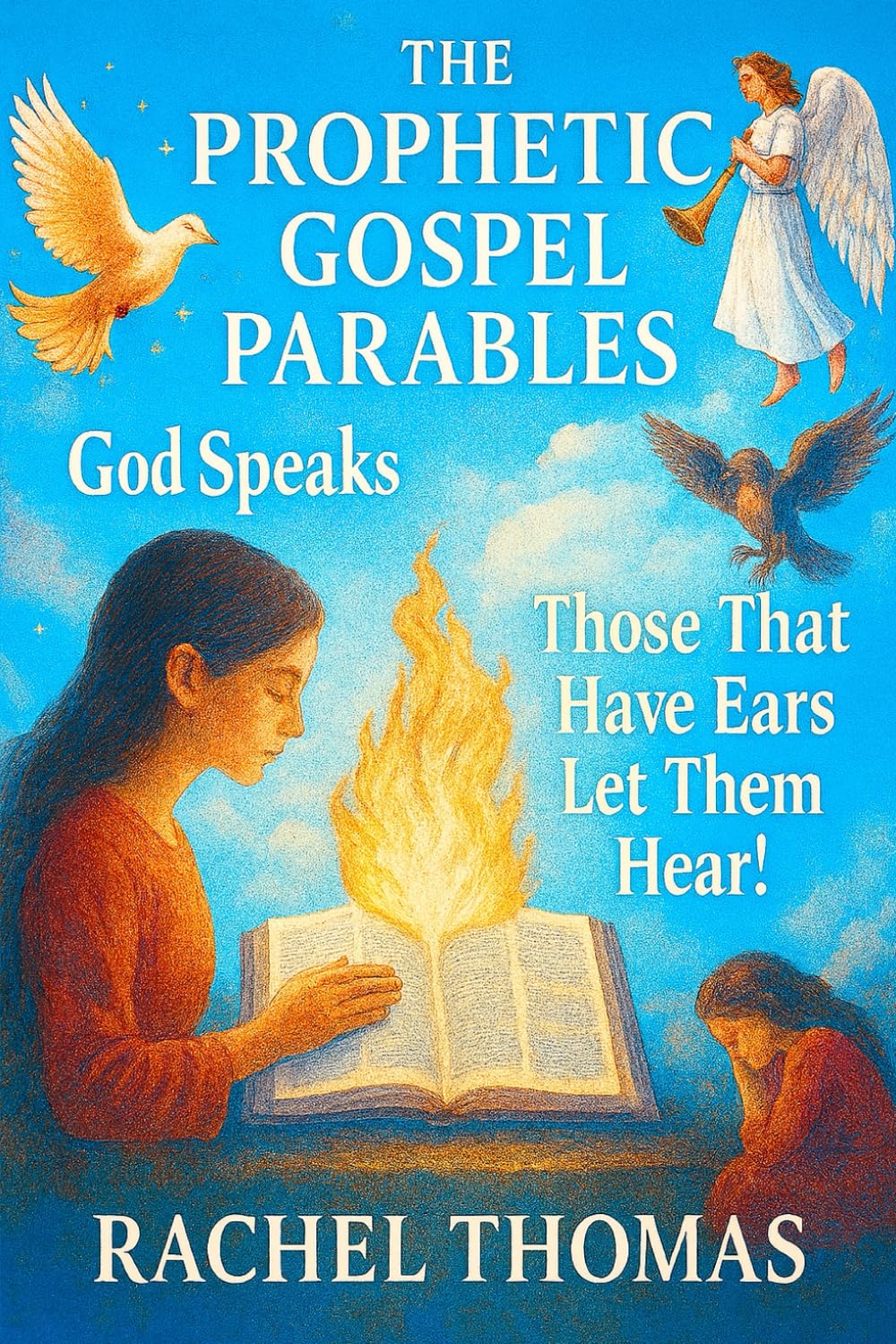 The Prophetic Gospel Parables: Unmasking Spiritual Deception, Identity Theft, and Warfare in the Church Through Prophetic Revelation