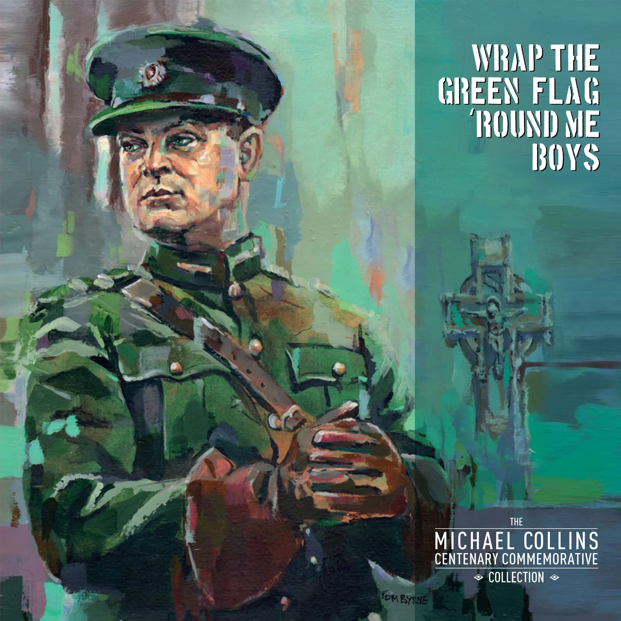 WRAP THE GREEN FLAG AROUND ME BOYS - Michael Collins Centenary Commemorative