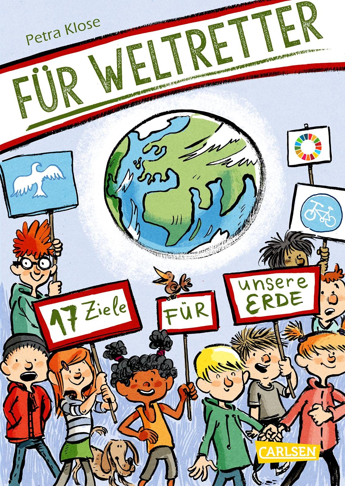 Für Weltretter: 17 Ziele für unsere Erde: Für eine nachhaltige Entwicklung | Menschenrechte, Umweltschutz, Gesundheit - die Agenda 2030. Für Kinder ab 8 Jahren