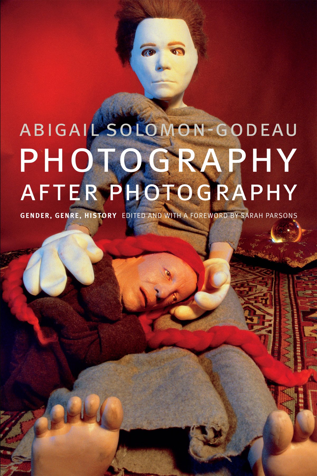 Photography After Photography by Abigail Solomon-Godeau (Paperback Book)