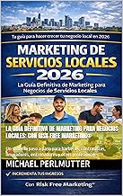 La Guía Definitiva de Marketing para Negocios Locales: Con Risk Free Marketing®: Un sistema paso a paso para barberos, contratistas, limpiadores, entr