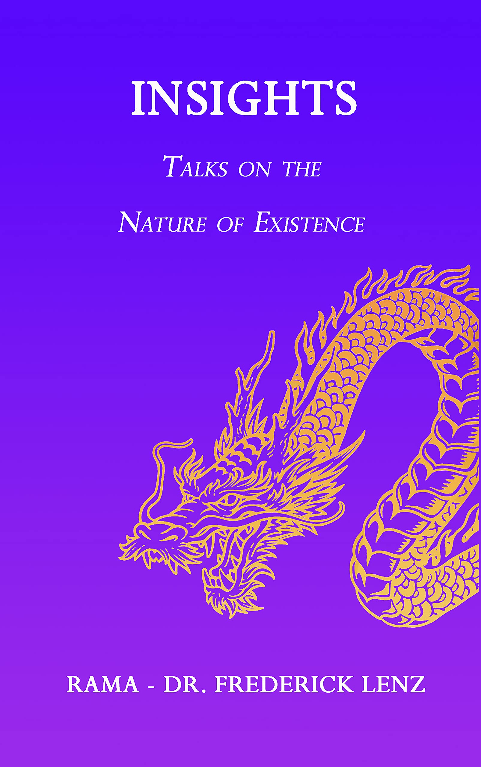 Insights: Talks on the Nature of Existence