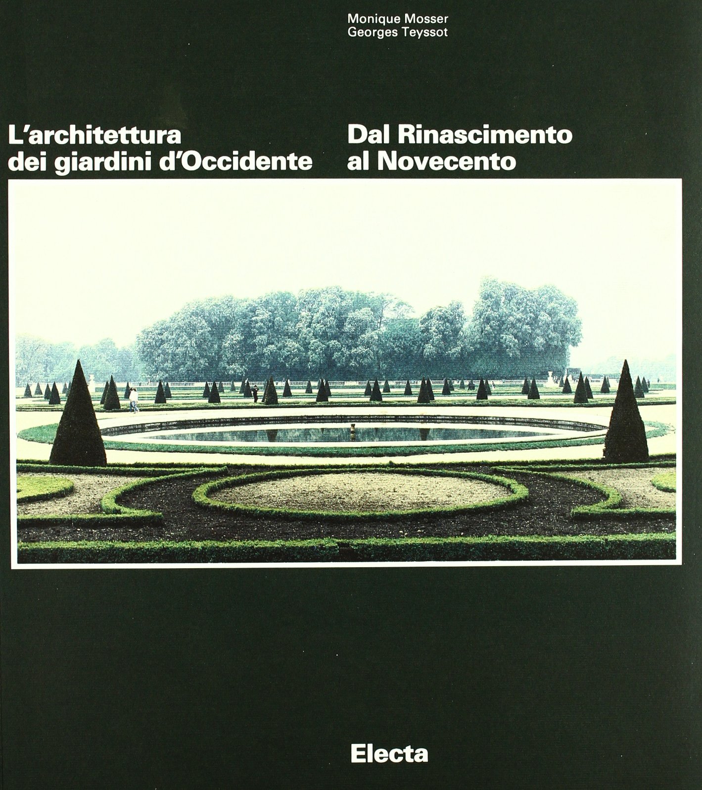 L'architettura dei giardini d'Occidente. Dal Rinascimento al Novecento. Ediz. illustrata