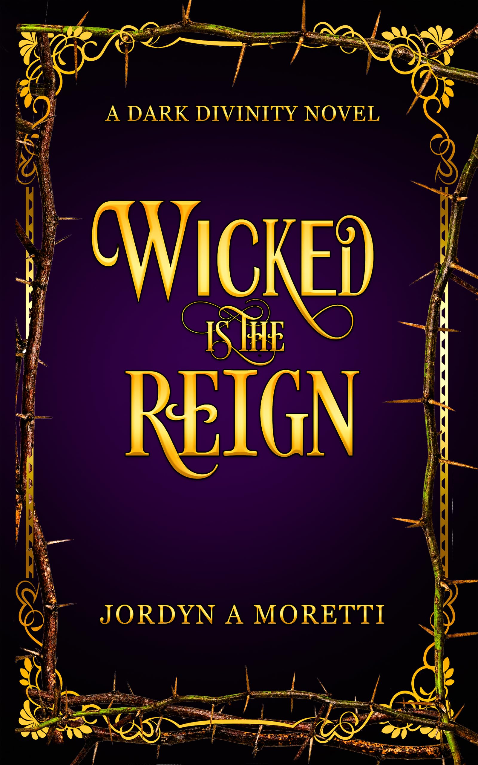 Wicked Is The Reign: The Dark Divinity Series