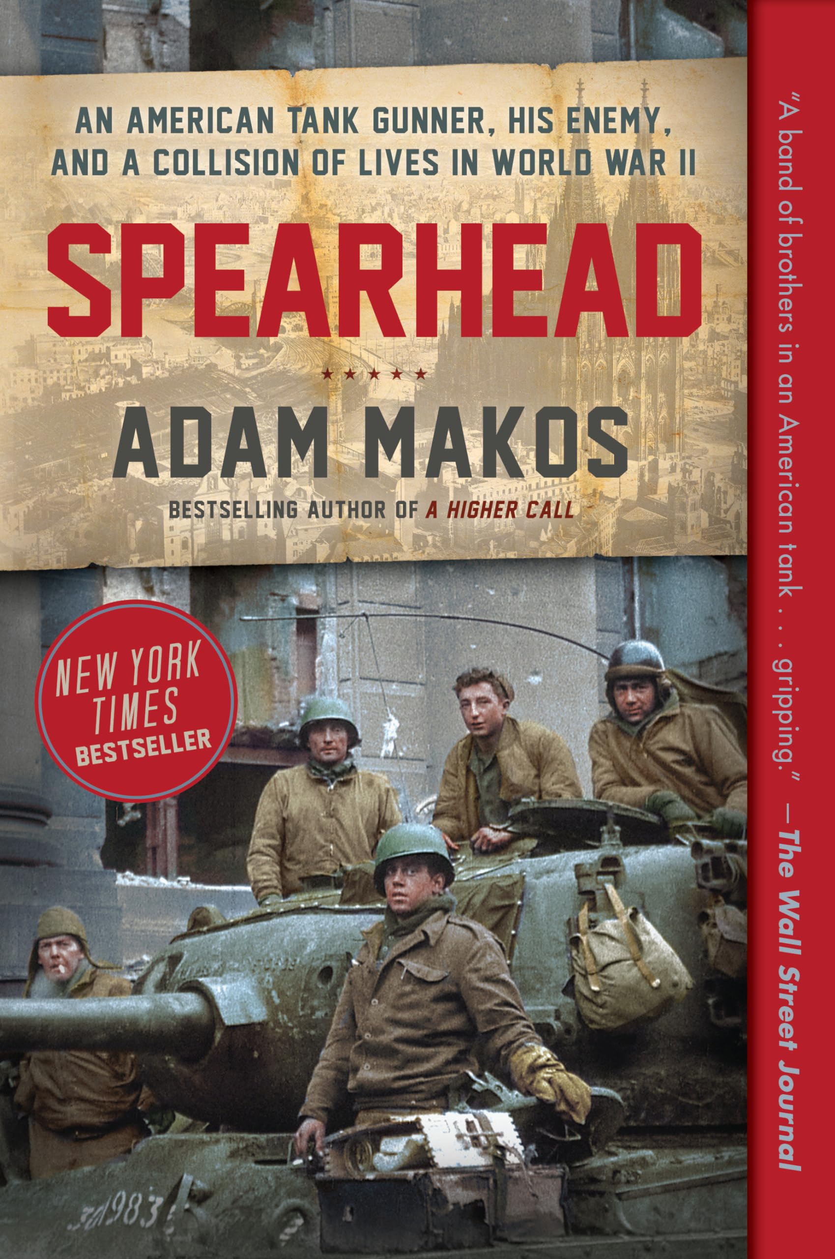 Spearhead: An American Tank Gunner, His Enemy, and a Collision of Lives in World War II Paperback – May 19, 2020