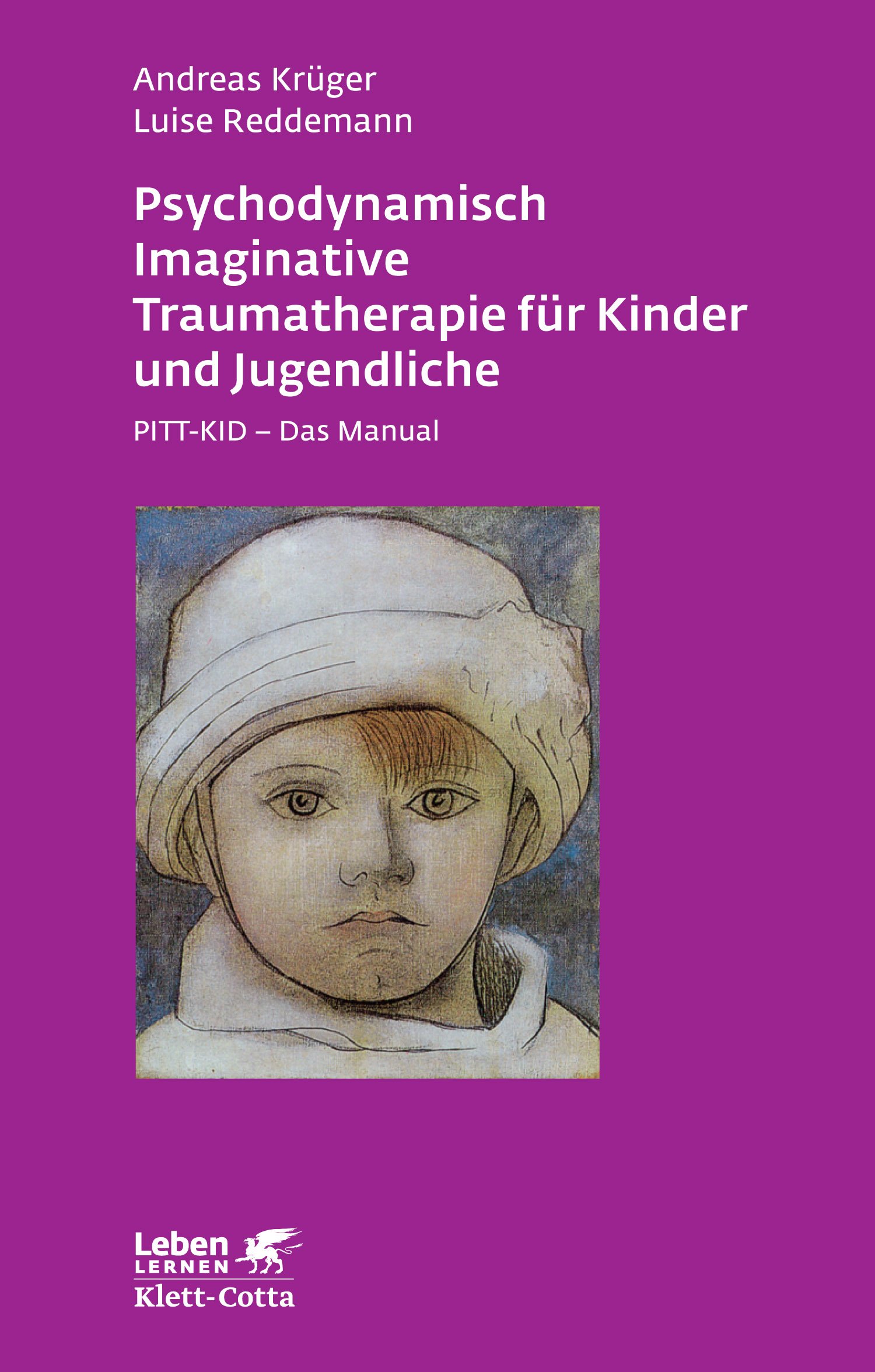 Psychodynamisch Imaginative Traumatherapie für Kinder und Jugendliche. PITT-KID - Das Manual (Leben Lernen 201)