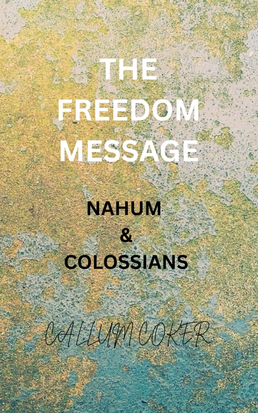 THE FREEDOM MESSAGE: NAHUM & COLOSSIANS