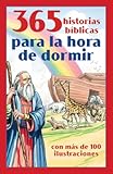 365 historias bíblicas para la hora de dormir&colon; con más de 100 ilustraciones &lpar;Spanish Edition&rpar;