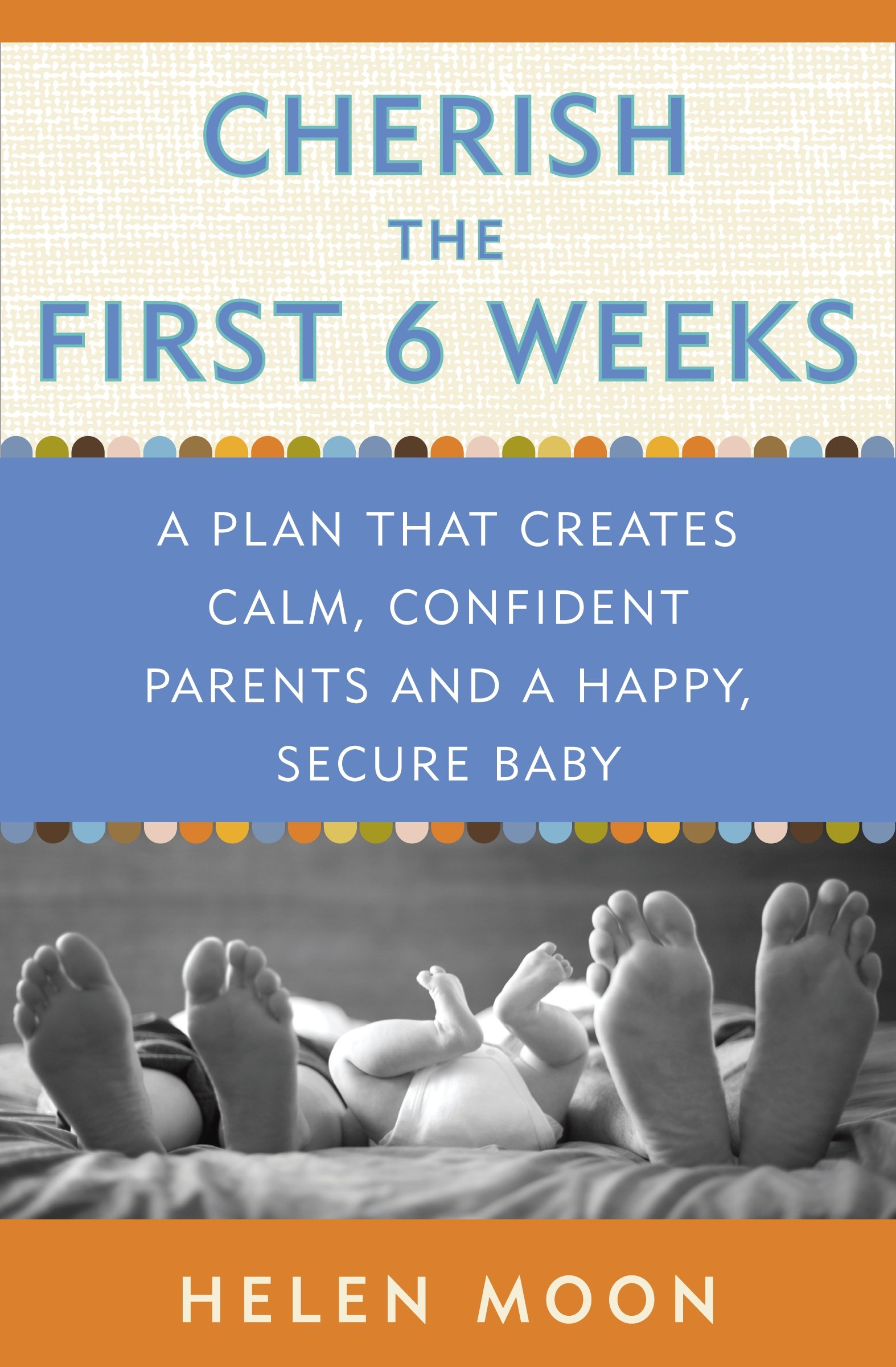 CROWN Cherish the First Six Weeks: A Plan that Creates Calm, Confident Parents and a Happy, Secure Baby