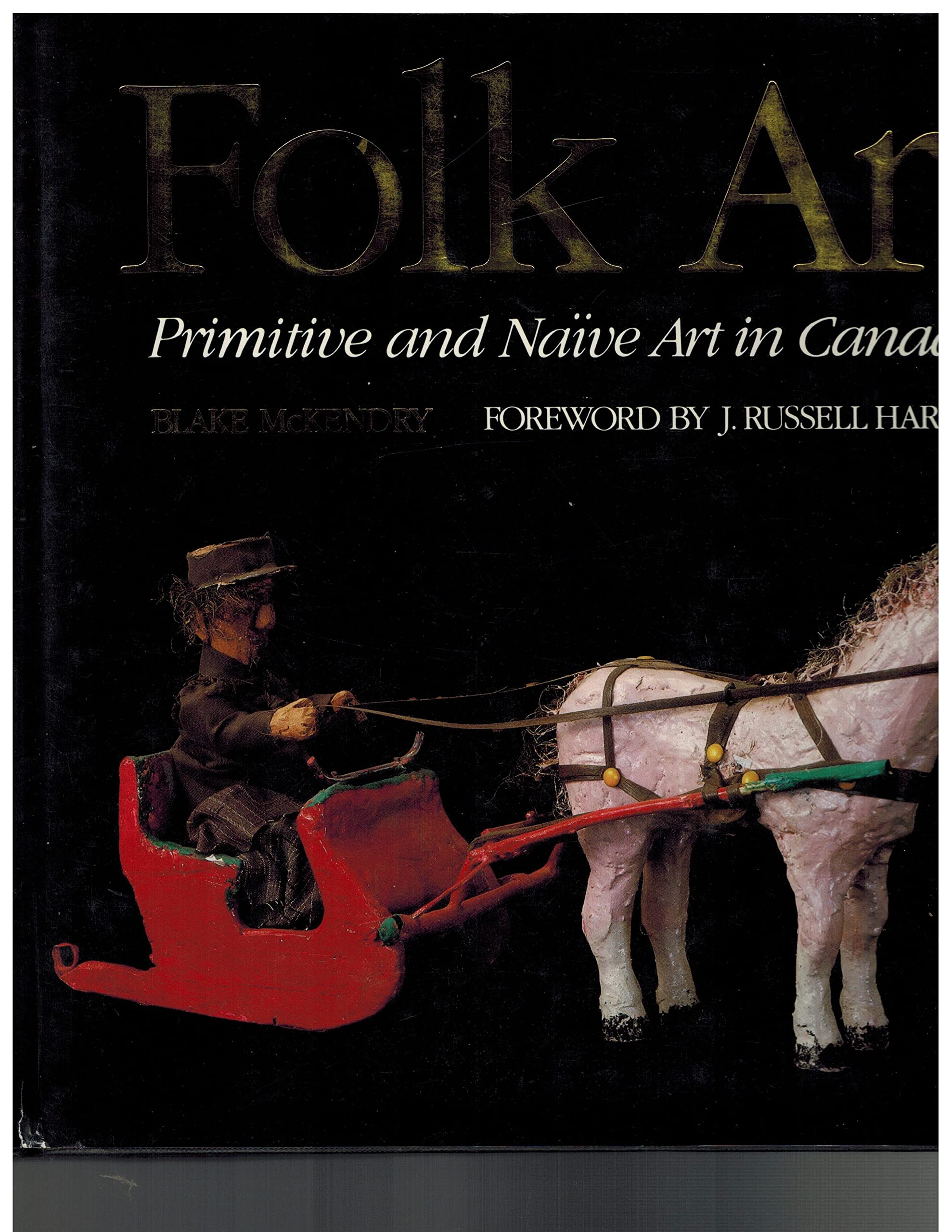 Folk art: Primitive and naive art in Canada