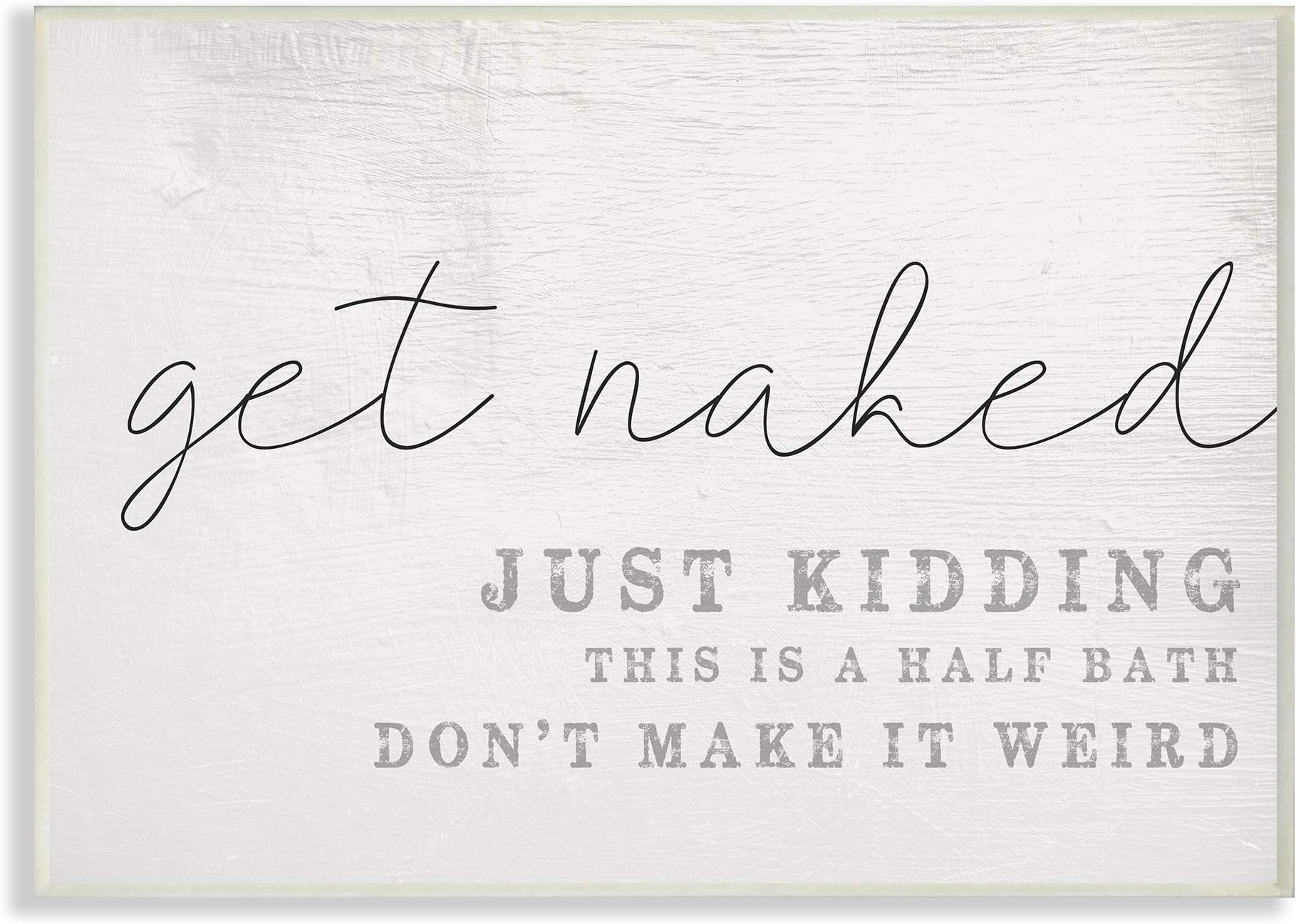Stupell Industries Get Naked This Is A Half Bath Wood Look Typography Wall Plaque Art Design by Daphne Polselli