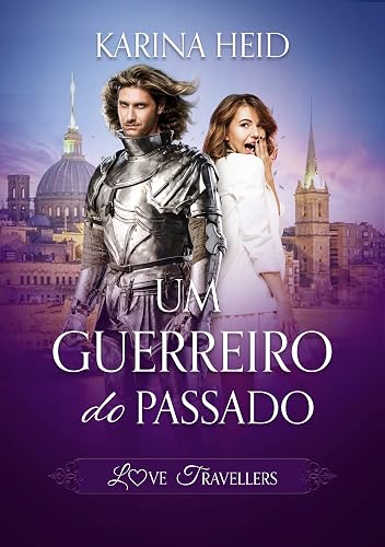 Um Guerreiro do Passado (Love Travellers Livro 1)